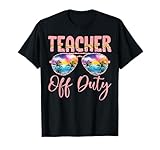 Teacher Off Duty Last Day Of School Teacher Summer Vacation T-Shirt for Men Women