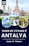  Guide De Voyage D\'antalya 2025-2026: Explorez la Riviera turque : conseils d\'initiés sur l\'histoire, les plages et les expériences authentiques