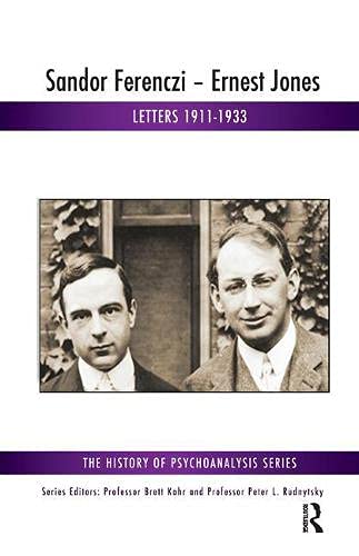 Sandor Ferenczi - Ernest Jones: Letters 1911-1933 (The History of Psychoanalysis Series)