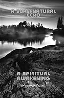 A SUPERNATURAL ECHO: A SPIRITUAL AWAKENING B0CQ6TMPHW Book Cover