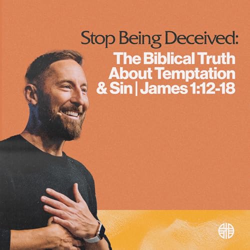 Stop Being Deceived: The Biblical Truth About Temptation & Sin Podcast Por arte de portada
