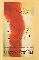 Living and Writing on America's Left Coast: Contemporary Women's Plays 1581181426 Book Cover