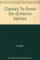Classics To Grow On-O.Henry Stories B000JCL9RM Book Cover