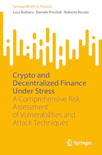 Crypto and Decentralized Finance Under Stress: A Comprehensive Risk Assessment of Vulnerabilities and Attack Techniques (SpringerBriefs in Finance)