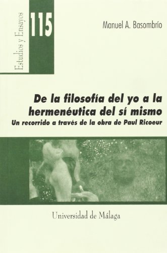 De la Filosofía del yo a la hermenéutica del sí mismo: Un recorrido a través de la obra de Paul Ricoeur: 115