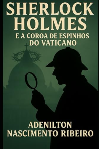 Sherlock Holmes e a Coroa de Espinhos do Vaticano (Sherlock Holmes 'o Retorno')