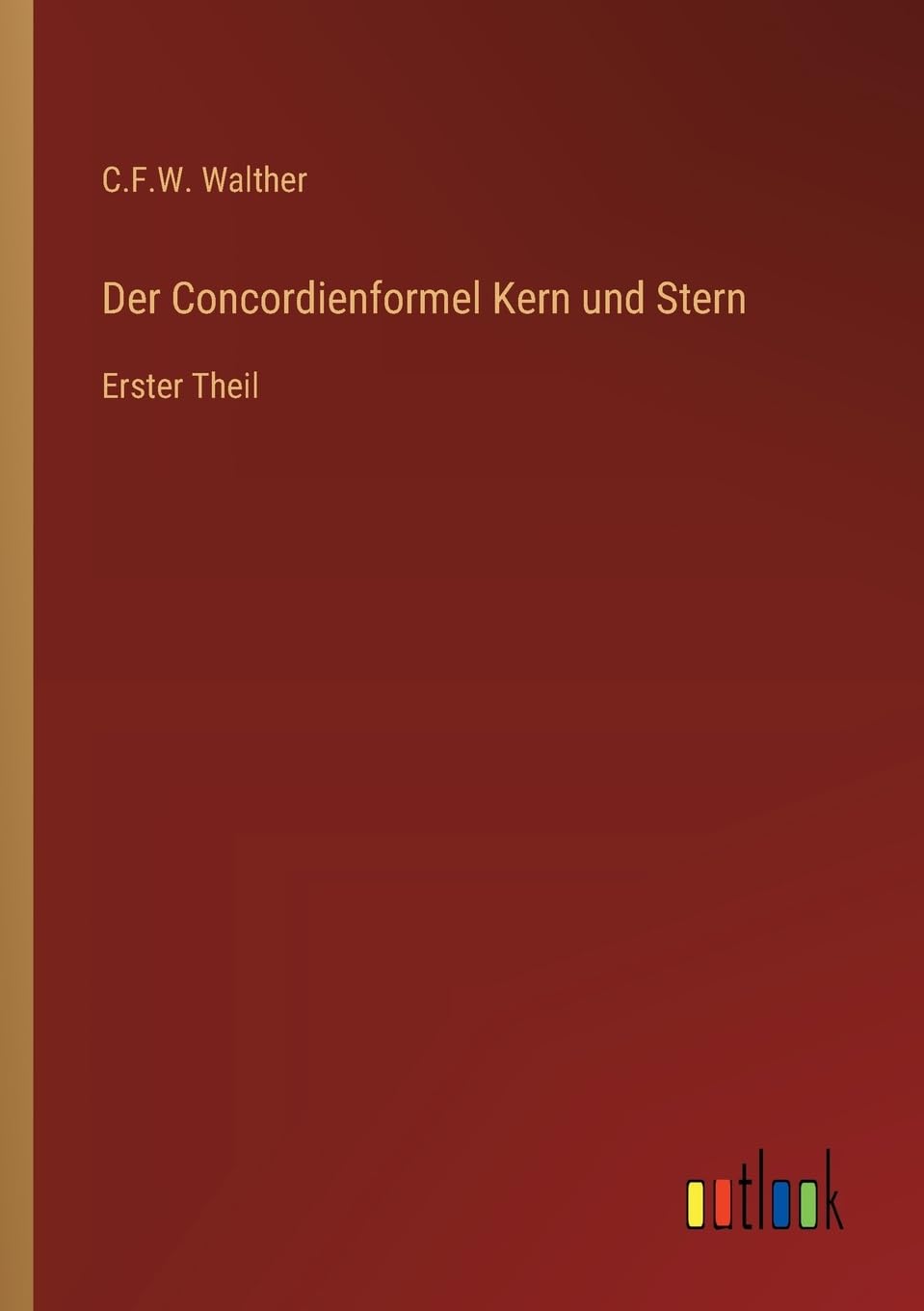 Der Concordienformel Kern und Stern: Erster Theil