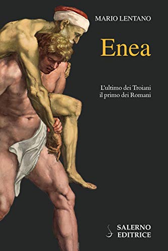 Enea. L'ultimo dei troiani, il primo dei roman