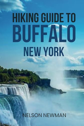 Hiking Guide To Buffalo, New York: Trails You Can’t Afford to Miss (Top Hiking Destinations and Trails)