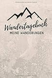  WANDERTAGEBUCH - Meine Wanderungen: Wanderlogbuch, Tourenbuch zum Reinschreiben, Ausfüllen & Festhalten  ca. A5 (ca. 15,24 x 22,86 cm)