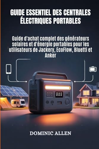 Guide essentiel des centrales électriques portables: Guide d'achat...