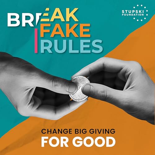 Break Fake Rules: Change Big Giving For Good cover art