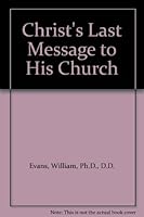 Christ's Last Message to His Church B00A2WWT6Y Book Cover