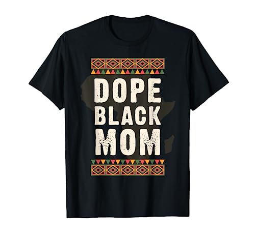 Dope Black Mom Juneteenth Black History Month Camiseta