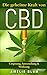 Produktbild CBD: Die geheime Kraft von CBD - Ursprung, Anwendung & Wirkung: Was Sie alles über CBD wissen sollten und wie Sie CBD bei Schmerzen, Stress, Schlafstörungen und Depressionen effizient anwenden können