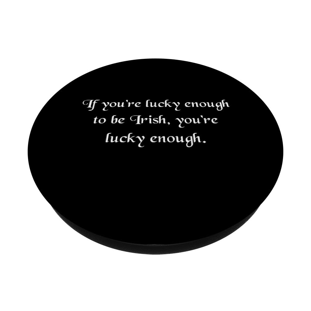 Saint Patrick's Day Quote If You're Lucky Enough To Be Irish PopSockets Swappable PopGrip, Black - Image 2