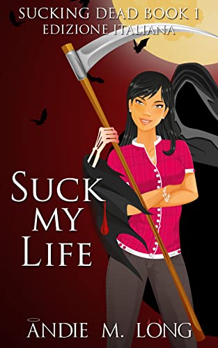 Suck My Life : Edizione Italiana (Sucking Dead Edizione Italiana Vol. 1) di [Andie M. Long, Chiara Fazzi]