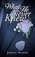 What He Never Knew 1496941071 Book Cover
