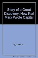 The story of a great discovery;: How Karl Marx wrote "Capital" [by] Vitali Solomonovich Vygodski; 0856260754 Book Cover