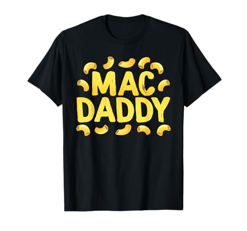 Funny Mac N Cheese - Mac Daddy T-Shirt