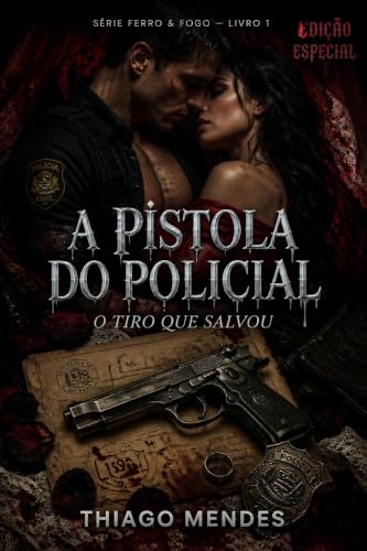 A Pistola do Policial: O Tiro que Salvou: Um Romance Policial de Suspense e Obsessão (A Pistola do Policial: Série Ferro & Fogo — Livro 1)