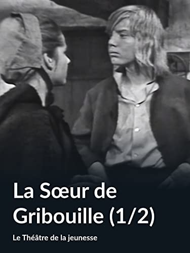 La Sœur de Gribouille (1/2) (Le Théâtre de la jeunesse)