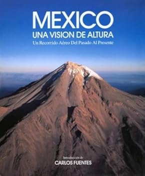 Hardcover Mexico, a Higher Vision: An Aerial Journey from Past to Present Book