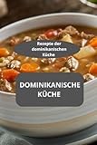 DOMINIKANISCHE KÜCHE: Rezepte der dominikanischen Küche - Spezialitäten aus der Dominikanischen Republik