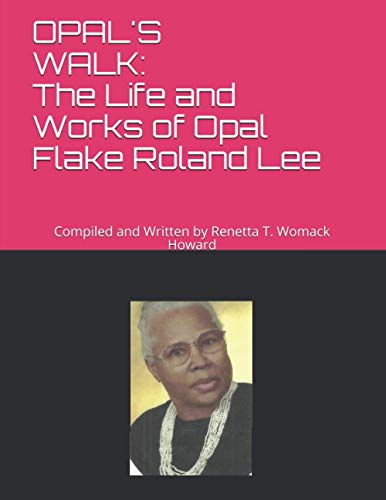 OPAL'S WALK:: The Life and Works of Opal Flake Roland Lee