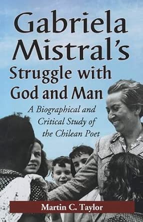 Gabriela Mistral's Struggle with God and Man: A Biographical and Critical Study of the Chilean Poet book cover