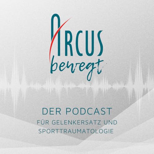 Page de couverture de ARCUS bewegt - Der Podcast für Gelenkersatz und Sporttraumatologie