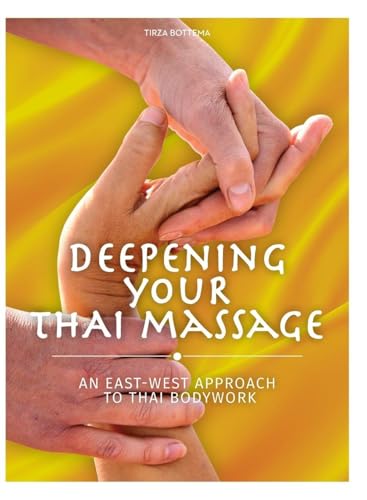 Deepening Your Thai Massage: An East West Approach to Thai Bodywork
