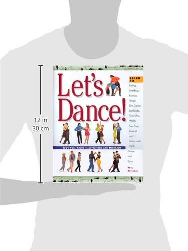 Let's Dance: Learn to Swing, Foxtrot, Rumba, Tango, Line Dance, Lambada, Cha-Cha, Waltz, Two-Step, Jitterbug and Salsa With Style, Elegance and Ease