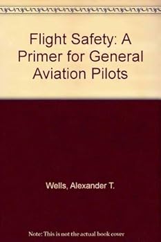 Hardcover Flight Safety: A Primer for General Aviation Pilots Book
