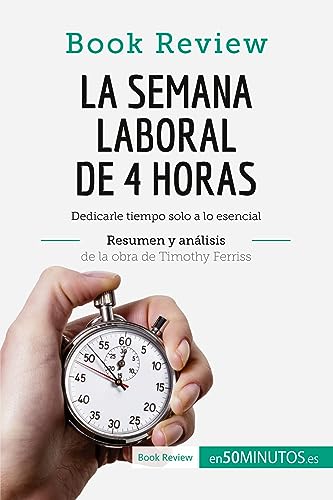 La semana laboral de 4 horas de Timothy Ferriss (Análisis de la o...