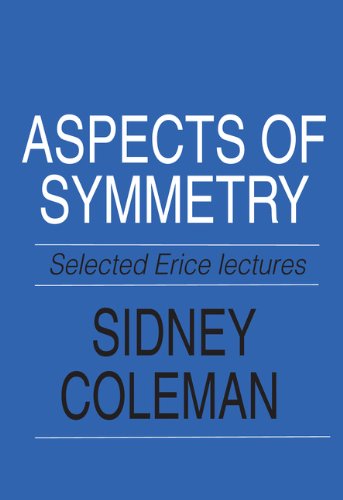 Aspects of Symmetry: Selected Erice Lectures