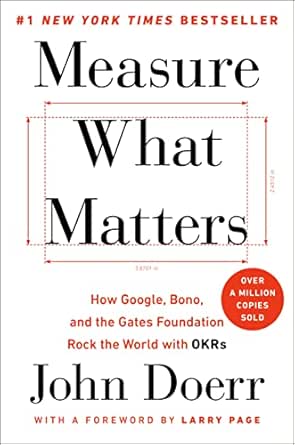 Measure What Matters: How Google, Bono, and the Gates Foundation ...
