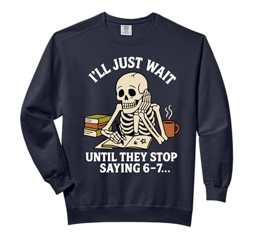 Funny 67 Teacher Skeleton School Class Women's Six Seven Gag Comfort Colors Adult Sweatshirt