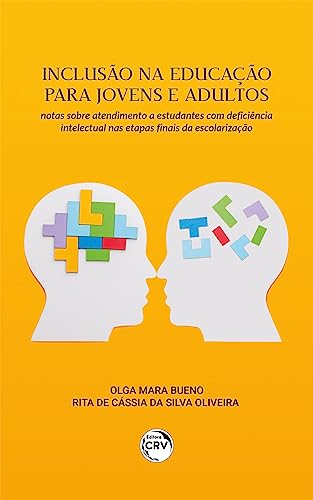 Inclusão na educação para jovens e adultos notas sobre atendimento a estudantes com deficiência intelectual nas etapas finais da escolarização