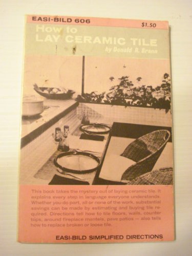 How to Lay Ceramic Tile : Easi-Bild 606 B000QLGMMI Book Cover