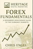 Forex Foundations: A Beginner’s Mentorship Guide to the Currency Markets: A Beginner’s Mentorship Guide to the Currency Markets B0G37F8NG8 Book Cover