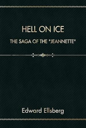Hell on Ice: The saga of the "Jeannette"
