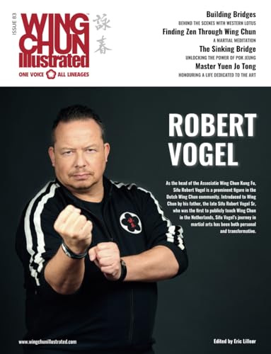 Wing Chun Illustrated Issue 83 (April 2025): Featuring Sifu Rober...