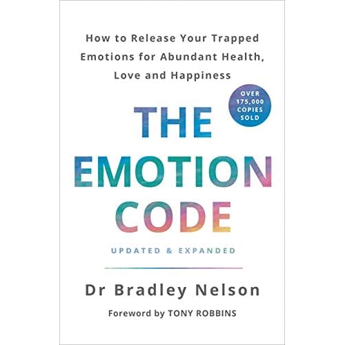 The Emotion Code: A Practical Guide to Emotional Healing for Abundant Health, Love and Happiness