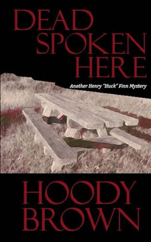 Dead Spoken Here: Another Henry "Huck" Finn Mystery (Henry "Huck" Finn Mysteries)