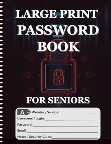 Large Print Password Book for Seniors: Extra Large 8.5 x 11 Internet Logbook, Keeper & Organizer with 22pt Font, Wide Lines, and Essential Website/Login/Email Fields for the Visually Impaired