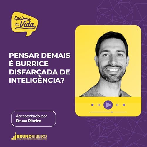 Pensar demais é burrice disfarçada de inteligência? Podcast Por capa