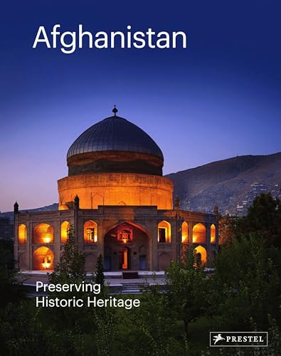 Afghanistan: Preserving Its Historic Heritage: The Aga Khan Historic Cities Programme