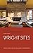 Wright Sites: A Guide to Frank Lloyd Wright Public Places