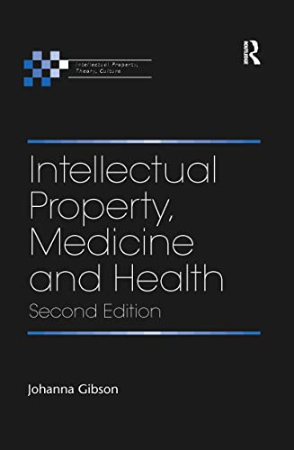 Intellectual Property, Medicine And Health (Intellectual Property, Theory, Culture)